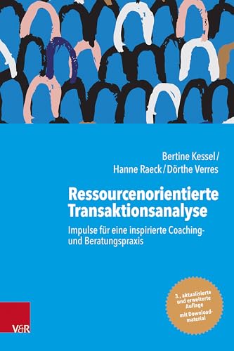 Ressourcenorientierte Transaktionsanalyse: Impulse für eine inspirierte Coaching- und Beratungspraxis von Vandenhoeck & Ruprecht