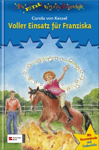 Die total verhexte Reitschule, Band 5: Voller Einsatz für Franziska von Schneiderbuch