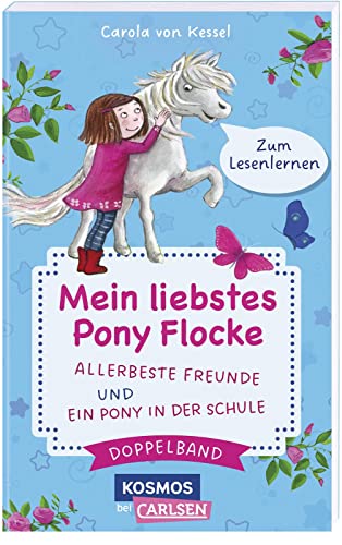 Pony Flocke Doppelband – Enthält die Bände: Allerbeste Freunde / Ein Pony in der Schule: Perfektes Geschenk zur Einschulung für Pferdeliebhaber*innen | Erstlesebuch ab 6