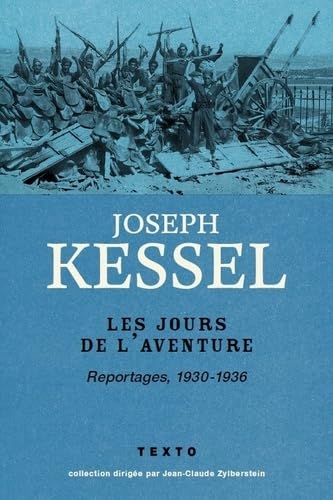 Les jours de l'aventure: reportages 1930-1936 Les jours de l'aventure: reportages 1930-1936