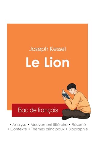 Réussir son Bac de français 2025 : Analyse du roman Le Lion de Joseph Kessel