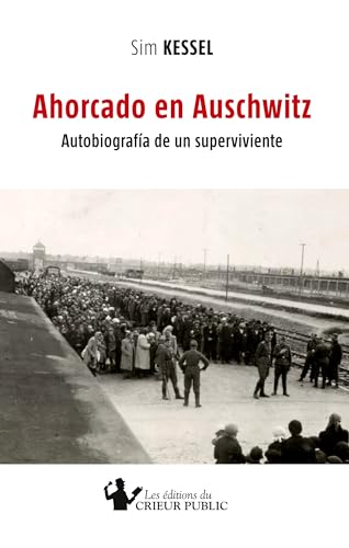 AHORCADO EN AUSCHWITZ: Autobiografía de un superviviente von Les Éditions du Crieur Public
