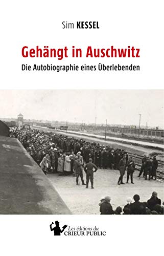 Gehängt in Auschwitz: Die Autobiographie eines Überlebenden