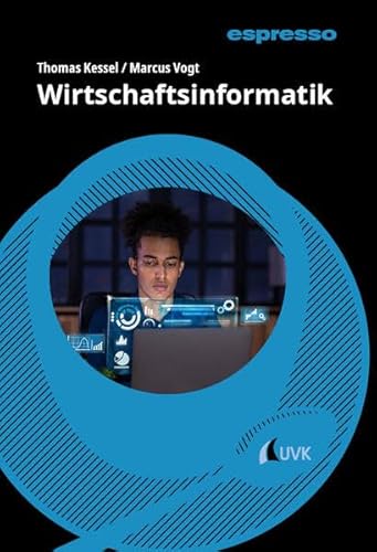 Wirtschaftsinformatik: Kurzlehrbuch mit eLearning-Kurs (espresso: Wissen - kurz und stark)
