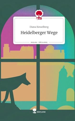 Heidelberger Wege. Life is a Story - story.one von story.one publishing