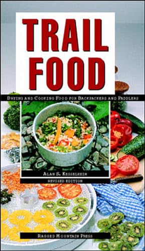 Trail Food: Drying and Cooking Food for Backpacking and Paddling: Drying and Cooking Food for Backpackers and Paddlers von International Marine Publishing