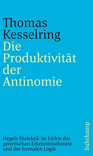Die Produktivität der Antinomie: Hegels Dialektik im Lichte der genetischen Erkenntnistheorie und der formalen Logik