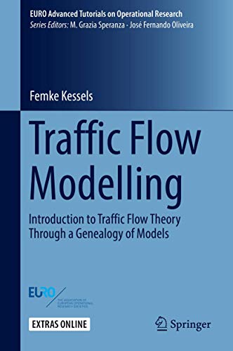 Traffic Flow Modelling: Introduction to Traffic Flow Theory Through a Genealogy of Models (EURO Advanced Tutorials on Operational Research) von Springer