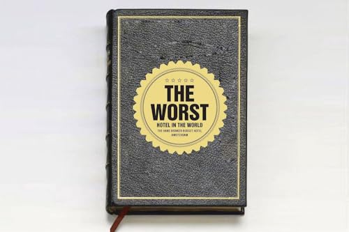The Worst Hotel in the World: The Hans Brinker Budget Hotel, Amsterdam: The Hans Brinker Budget Hotel Amsterdam. By KesselsKramer The Worst Hotel in the World: The Hans Brinker Budget Hotel, Amsterdam: The Hans Brinker Budget Hotel Amsterdam. By KesselsKramer