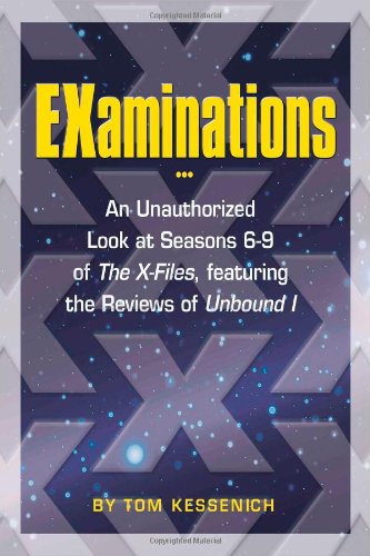 EXaminations: An Unauthorized Look at Seasons 6-9 of "The X-Files", featuring the reviews of Unbound I EXaminations: An Unauthorized Look at Seasons 6-9 of "The X-Files", featuring the reviews of Unbound I von Trafford Publishing