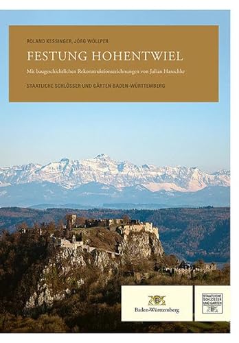 Festung Hohentwiel: Wehrbaukunst und Festungsalltag am Beispiel einer württembergischen Landesfestung
