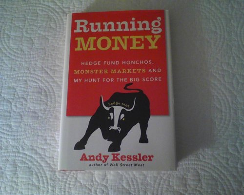 Running Money: Hedge Fund Honchos, Monster Markets and My Hunt for the Big Score