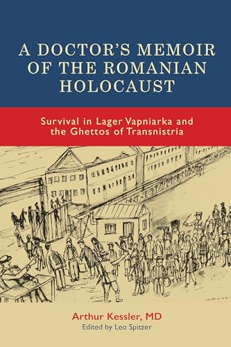 A Doctor's Memoir of the Romanian Holocaust: Survival in Lager Vapniarka and the Ghettos of Transnistria (Rochester Studies in East and Central Europe) von University of Rochester Press