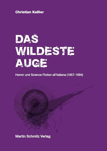 Das wildeste Auge: Horror und Science Fiction all’italiana (1957–1994)