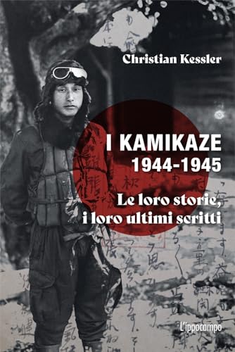 I kamikaze 1944-1945. Le loro storie, i loro ultimi scritti I kamikaze 1944-1945. Le loro storie, i loro ultimi scritti von L'Ippocampo