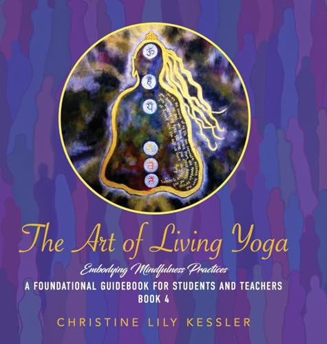 The Art of Living Yoga: EMBODYING MINDFULNESS PRACTICES von Ewings Publishing LLC