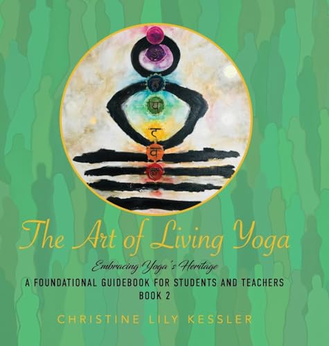 The Art of Living Yoga: EMBRACING YOGA'S ROOTS (Honoring Yoga's Roots a Foundational GUI) von Ewings Publishing LLC
