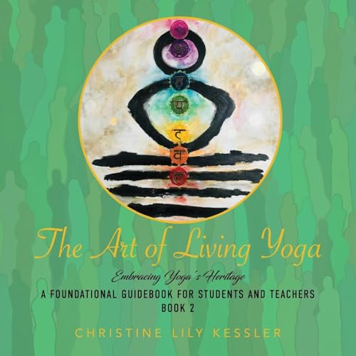 The Art of Living Yoga: EMBRACING YOGA'S ROOTS (Honoring Yoga's Roots a Foundational GUI) von Ewings Publishing LLC