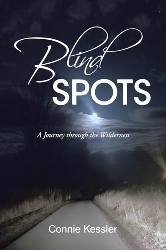 Blind SPOTS: A Journey through the Wilderness von Christian Faith Publishing