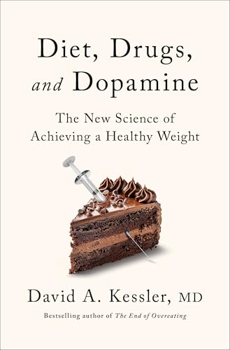 Diet, Drugs, and Dopamine: How We Overcome Our Modern Food Addiction von Flatiron Books