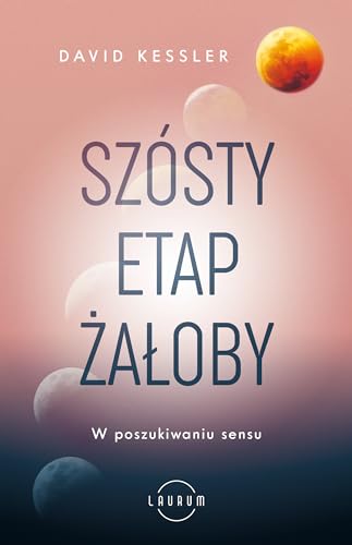 Szósty etap żałoby: W poszukiwaniu sensu