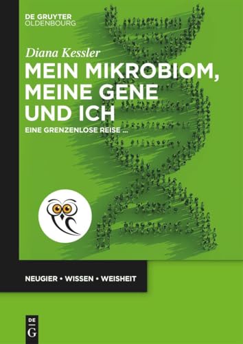 Mein Mikrobiom, meine Gene und ich: Eine grenzenlose Reise ... (De Gruyter Populärwissenschaftliche Reihe) von De Gruyter