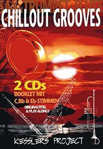 Chillout Groves: Kesslers Project. Originaltitel & Play-Alongs. Booklet mit C, Bb & Eb-Stimmen