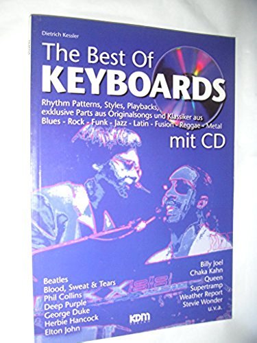 The Best of Keyboards mit CD: Rhythm Patterns, Styles, Playbacks, exklusive Parts aus Originalsongs und Klassiker aus Blues-Rock-Funk-Jazz-Latin-Fusion-Reggae-Metal