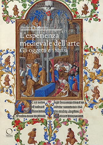 L'esperienza medievale dell'arte. Gli oggetti e i sensi (Saggi in officina)