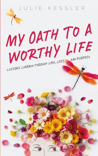 My Oath To A Worthy Life: Lessons Learned Through Love, Loss, and Purpose von Amazon