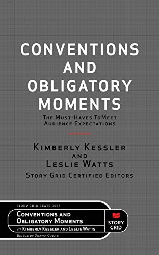 Conventions and Obligatory Moments: The Must-haves to Meet Audience Expectations (Beats, Band 6) von Story Grid Publishing LLC