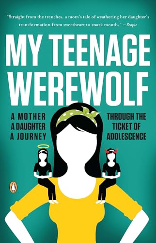 My Teenage Werewolf: A Mother, a Daughter, a Journey Through the Thicket of Adolescence von Random House Books for Young Readers
