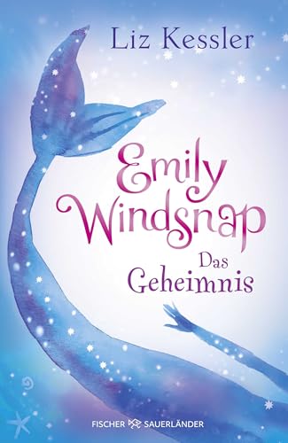 Emily Windsnap – Das Geheimnis: Meerjungfrauen-Geschichte für Mädchen ab 9 Jahren