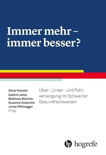 Immer mehr - immer besser?: Über–, Unter– und Fehlversorgung im Schweizer Gesundheitswesen