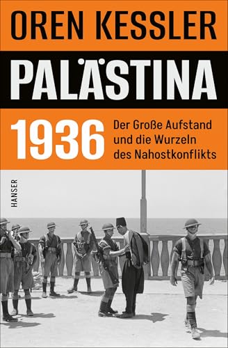 Palästina 1936: Der Große Aufstand und die Wurzeln des Nahostkonflikts von Carl Hanser Verlag GmbH & Co. KG