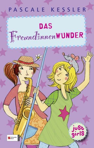 just girls, Band 1: Das Freundinnen-Wunder just girls, Band 1: Das Freundinnen-Wunder von Schneiderbuch