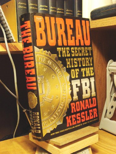 The Bureau: The Secret History of the FBI (The Definitive History of the FBI from the Bestselling Author of Inside the CIA)
