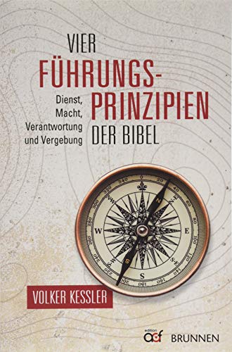 Vier Führungsprinzipien der Bibel: Dienst, Macht, Verantwortung und Vergebung