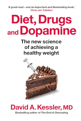 Diet, Drugs and Dopamine: The new science of achieving a healthy weight von New River