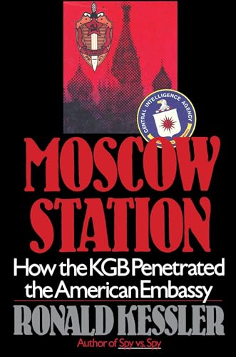 Moscow Station: How the KGB Penetrated the American Embassy