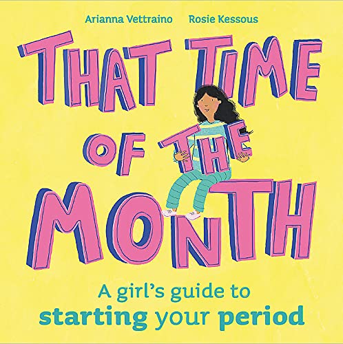 That Time of the Month: A girl's guide to starting your period