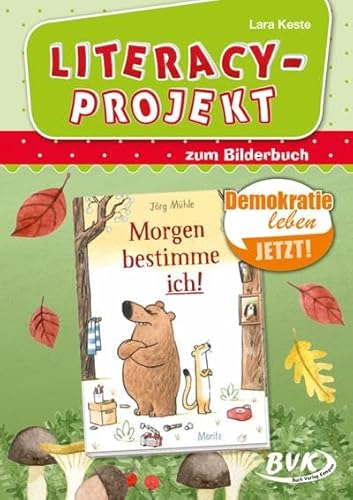 Literacy-Projekt zum Bilderbuch Morgen bestimme ich! (BVK-Kurzprojekte) von BVK Buch Verlag Kempen GmbH