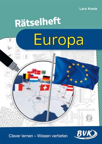 Rätselheft Europa: Clever lernen – Wissen vertiefen | Spielerische Übungen 3. - 6. Klasse von BVK Buch Verlag Kempen GmbH