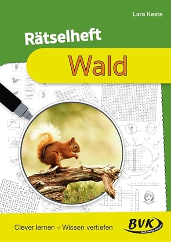 Rätselheft Wald: Clever lernen – Wissen vertiefen (Rätselhefte) | Spielerische Übungen für den Sachunterricht von Buch Verlag Kempen