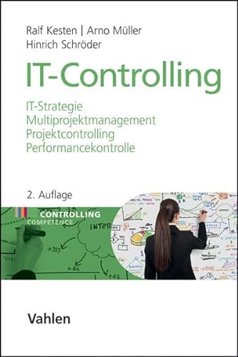 IT-Controlling: IT-Strategie, Multiprojektmanagement, Projektcontrolling und Performancekontrolle von Vahlen