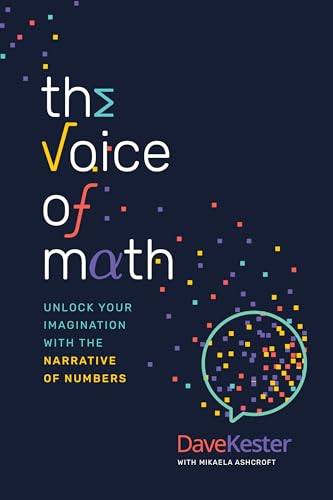 The Voice of Math: Unlock Your Imagination With the Narrative of Numbers
