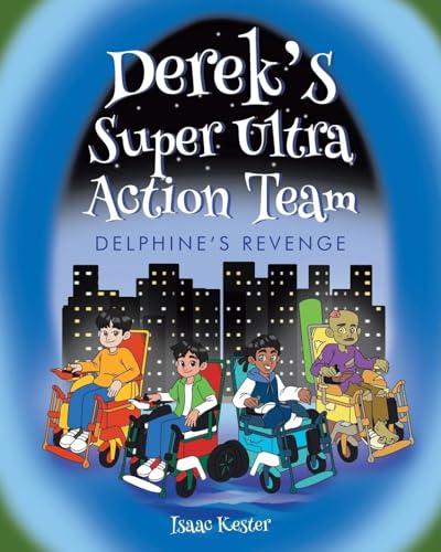 Derek's Super Ultra Action Team: Delphine's Revenge von Page Publishing Inc