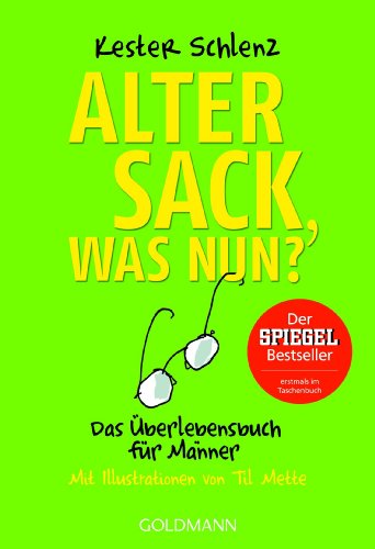 Alter Sack, was nun?: Das Überlebensbuch für Männer - Mit Illustrationen von Til Mette