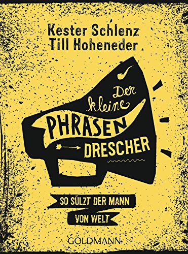 Der kleine Phrasendrescher: So sülzt der Mann von Welt von Goldmann