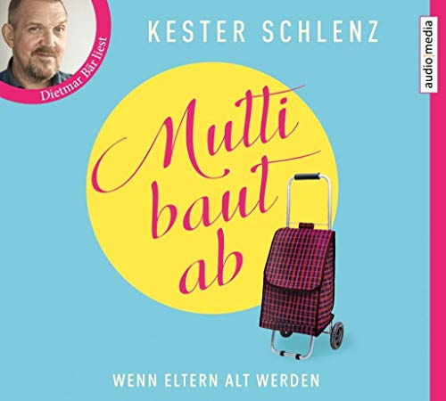 Mutti baut ab. Wenn Eltern alt werden von Audio Media Verlag